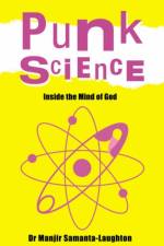 Punk Science – Inside the Mind of God af Manjir Samanta–laughto