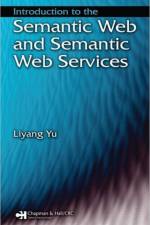 Introduction to the Semantic Web and Semantic Web Services af Liyang Yu