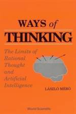 Ways Of Thinking: The Limits Of Rational Thought And Artificial Intelligence af Laszlo Mero