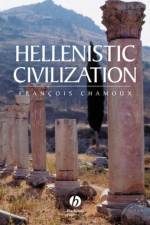 Hellenistic Civilization af Francois (Formerly University of Paris-Sorbonne) Chamoux