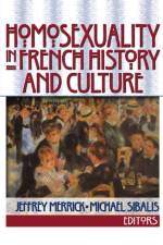 Homosexuality in French History and Culture af Jeffrey (University Of Wisconsin Merrick