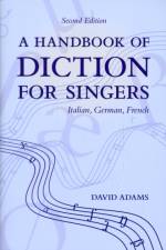 A Handbook of Diction for Singers af David (Professor of Voice and Head of the Performance Division Adams