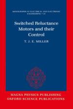 Switched Reluctance Motors and Their Control af T. J. E. (Titular Professor in Power Electronics Miller