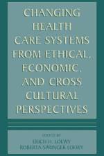 Changing Health Care Systems from Ethical, Economic, and Cross Cultural Perspectives