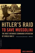 Hitler's Raid to Save Mussolini af Greg Annussek