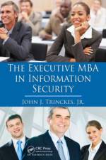 The Executive MBA in Information Security af Jr. Trinckes