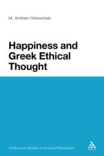 Happiness and Greek Ethical Thought af M. Andrew Holowchak