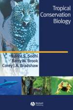 Tropical Conservation Biology af Navjot S. (National University of Singapore) Sodhi