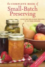 The Complete Book of Small-Batch Preserving af Ellie Topp