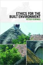 Ethics for the Built Environment af Peter (University of the West of England Fewings