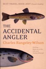 The Accidental Angler af Charles Rangeley-Wilson
