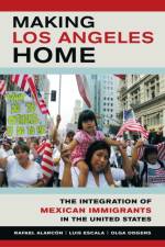 Making Los Angeles Home af Rafael Alarcon