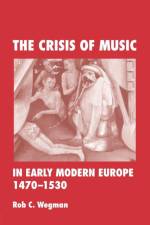 The Crisis of Music in Early Modern Europe, 1470--1530 af Rob C. Wegman