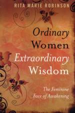 Ordinary Women, Extraordinary Wisdom – The Feminine Face of Awakening af Rita Robinson