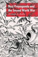 Nazi Propaganda and the Second World War af A. Kallis