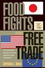 Food Fights over Free Trade af Christina L. Davis