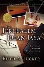 From Jerusalem to Irian Jaya af Ruth A. Tucker