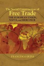 The Social Construction of Free Trade af Francesco Duina