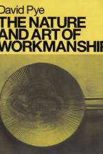The Nature and Art of Workmanship af David Pye