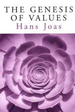The Genesis of Values af Hans (Free University of Berlin) Joas