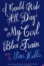 I Could Ride All Day In My Cool Blue Train af Peter Hobbs