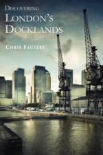 Discovering London’s Docklands af Christopher Fautley