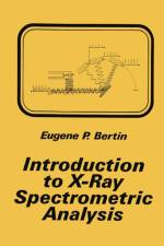 Introduction to X-Ray Spectrometric Analysis af Eugene P. Bertin