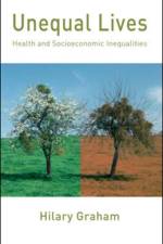 Unequal Lives: Health and Socioeconomic Inequalities af Hilary Graham