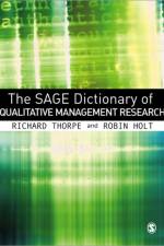 The SAGE Dictionary of Qualitative Management Research