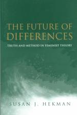 The Future of Differences af Susan J. (University of Texas Hekman