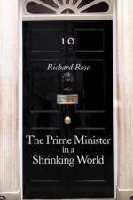 The Prime Minister in a Shrinking World af Richard (University of Aberdeen) Rose