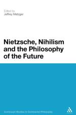 Nietzsche, Nihilism and the Philosophy of the Future