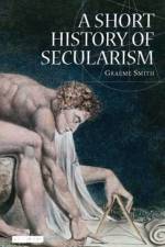A Short History of Secularism af Graeme Smith