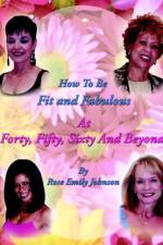 How To Be Fit and Fabulous at Forty, Fifty, Sixty and Beyond af Rose Johnson