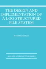 Design and Implementation of a Log-structured file system af Mendel Rosenblum