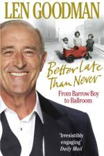 Better Late Than Never af Len Goodman