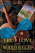True Love and the Woolly Bugger af Dave Ames