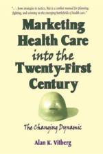 Marketing Health Care Into the Twenty-First Century af William Winston