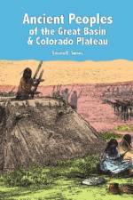 Ancient Peoples of the Great Basin and Colorado Plateau af Steven R Simms