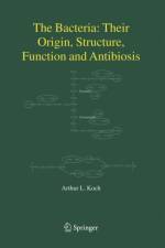 The Bacteria: Their Origin, Structure, Function and Antibiosis af Arthur L. Koch