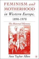 Feminism and Motherhood in Western Europe, 1890–1970 af A. Allen