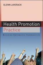 Health Promotion Practice: Building Empowered Communities af Glenn Laverack