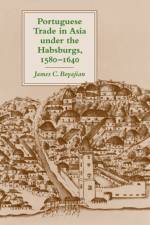 Portuguese Trade in Asia under the Habsburgs, 1580–1640 af James C. (Assistant Auditor-Controller Boyajian