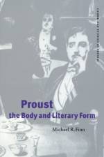 Proust, the Body and Literary Form af Michael R. (Ryerson Polytechnic University Finn