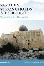 Saracen Strongholds AD 630-1000 af David Nicolle