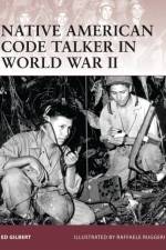 Native American Code Talker in World War II af Ed Gilbert