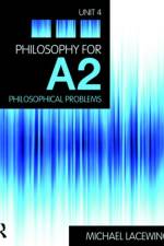 Philosophy for A2: Unit 4 af Michael (Heythrop College Lacewing