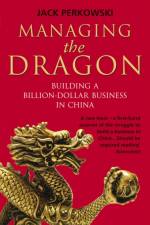 Managing the Dragon af Jack Perkowski