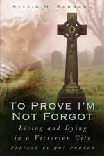 To Prove I'm Not Forgot af Sylvia M Barnard