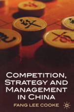 Competition, Strategy and Management in China af Fang Lee Cooke